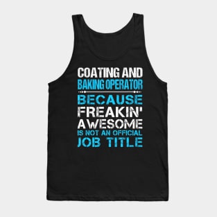 Coating And Baking Operator Freaking Awesome Tank Top